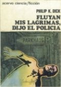 Fluyan mis lágrimas, dijo el policía de Philip K. Dick