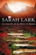 La estación de las flores en llamas de Sarah Lark