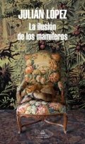 La ilusión de los mamíferos de Julián López