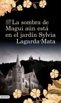 La sombra de Magui aún está en el jardín de Sylvia Lagarda-Mata