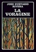 La vorágine de José Eustasio Rivera