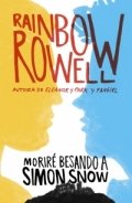 Moriré besando a Simon Snow de Rainbow Rowell