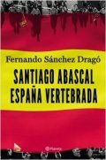 Santiago Abascal. España vertebrada de Fernando Sánchez Dragó