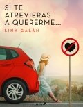 Si te atrevieras a quererme de Lina Galán