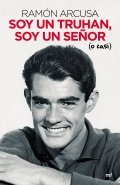 Soy un truhan, soy un señor (o casi) de Ramón Arcusa