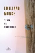 Tejer la oscuridad de Emiliano Monge
