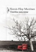 Tinieblas para mirar de Tomás Eloy Martínez