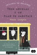 Tres abuelas y un plan de sabotaje de Minna Lindgren