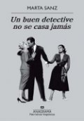Un buen detective no se casa jamás de Marta Sanz