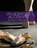 Un hermoso accidente de Verónica A. Fleitas Solich