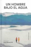 Un hombre bajo el agua de Juan Manuel Gil