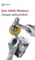 Aunque nada perdure de José Adiak Montoya