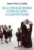El catolicismo explicado a las ovejas (del Señor) de Juan Eslava Galán