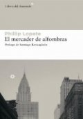 El mercader de alfombras de Phillip Lopate
