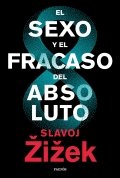 El sexo y el fracaso del absoluto de Slavoj Zizek
