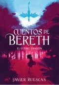 Cuentos de Bereth. El último dragón de Javier Ruescas