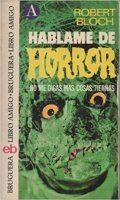 Háblame de horror ...no me digas más cosas tiernas de Robert Bloch