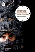Koknom. Una aventura en tierras mayas de Núria Pradas