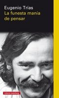 La funesta manía de pensar de Eugenio Trías Sagnier