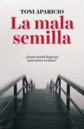 La mala semilla de Toni Aparicio