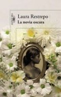La novia oscura de Laura Restrepo