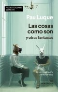 Las cosas como son y otras fantasías de Pau Luque