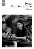 Mamá, una historia íntima de Jorge Fernández Díaz
