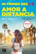 Mi primer beso 2. Amor a distancia de Beth Reekles