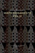 Misteriosamente Feliz de Joan Margarit