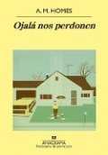 Ojalá nos perdonen de A.M. Homes