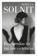 Recuerdos de mi inexistencia de Rebecca Solnit
