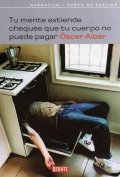 Tu mente extiende cheques que tu cuerpo no puede pagar de Óscar Aibar