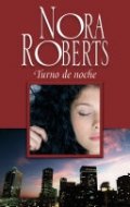 Turno de noche (Nora Roberts) de Nora Roberts