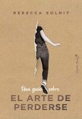 Una guía sobre el arte de perderse de Rebecca Solnit