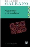 Vagamundo y otros relatos de Eduardo Galeano