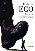 Contra el fascismo de Umberto Eco