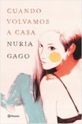 Cuando volvamos a casa de Núria Gago