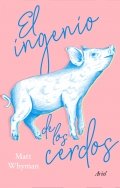 El ingenio de los cerdos de Matt Whyman