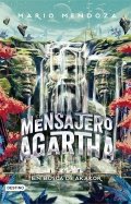 El mensajero de Agartha. En busca de Akakor de Mario Mendoza