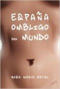España, ombligo del mundo de Rosa María Artal