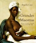 Grandes maestras. Mujeres en el arte occidental. Renacimiento S. XIX de Ángeles Caso