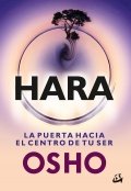 Hara: La puerta hacia el centro de tu ser de Osho