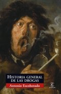 Historia general de las drogas de Antonio Escohotado