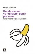 Hombres que ya no hacen sufrir por amor de Coral Herrera