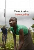 Indestructibles de Xavier Aldekoa