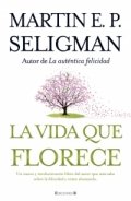 La vida que florece de Martin E. P. Seligman