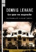 Lo que es sagrado de Dennis Lehane