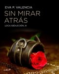 Loca seducción 3. Sin mirar atrás de Eva P. Valencia