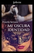 Mi oscura identidad de Priscila Serrano