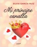 Mi príncipe canalla de Silvia García Ruiz